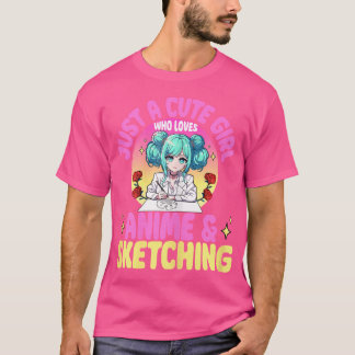 Bara en Cute Girl som Kärlek Anime och Sketching D T Shirt
