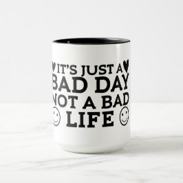 Bara en dålig dag inte ett dåligt liv mugg