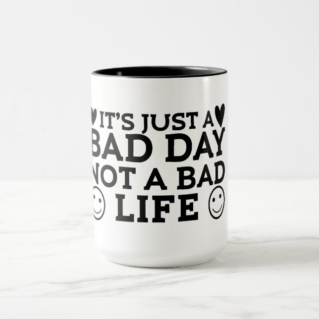 Bara en dålig dag inte ett dåligt liv  mugg (Center)