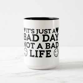 Bara en dålig dag, inte ett dåligt liv Två-Tonad mugg