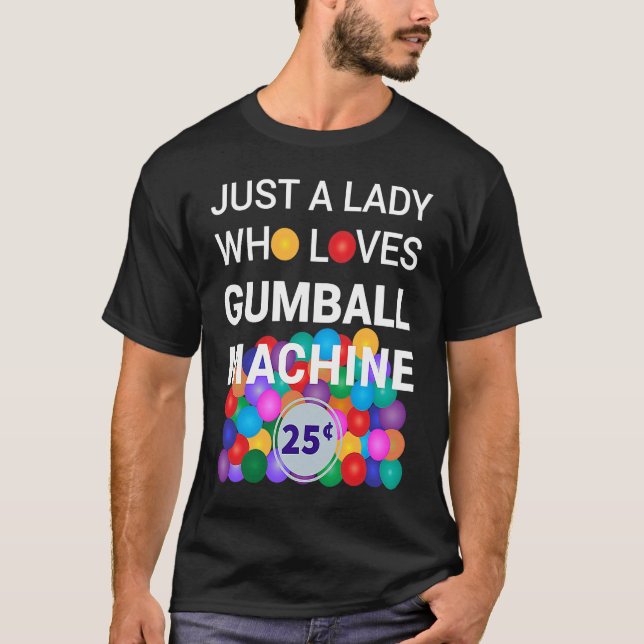 Bara en Dam som Kärlek Gumball Maskin Gumball kost T Shirt (Framsida)