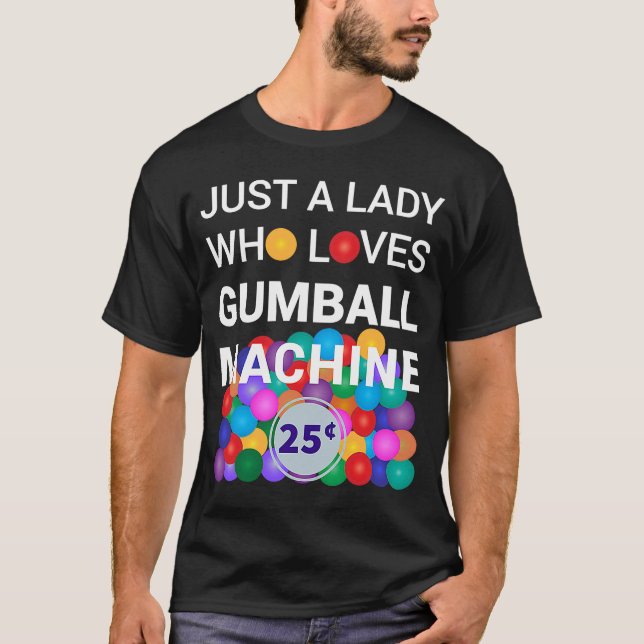 Bara en Dam som Kärlek Gumball Maskin Gumball kost T Shirt (Framsida)