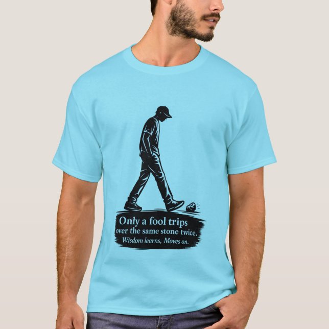 Bara en dåre snubblar två gånger Inspirerande T-Sh T Shirt (Framsida)