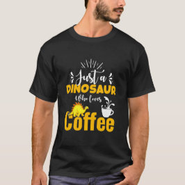 Bara En Dinosaur Som Älskar Kaffe – Rolig Dinosaur T Shirt