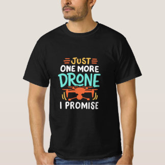 Bara en drone till, jag lovar T-Shirt