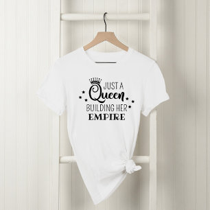 Bara en drottning som Bygger sitt imperium, svarta T Shirt