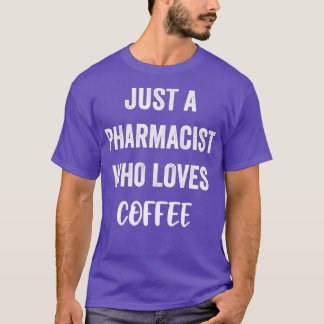 Bara en farmaceut som Kärlekar kaffe T Shirt