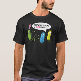 Bara en fas i din livs bakteriofunktion t shirt