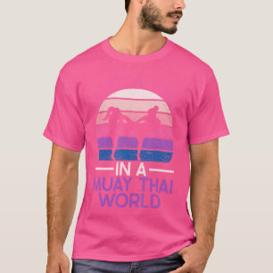 Bara en flicka i en muay Thai World Muay Thai Boxi T Shirt