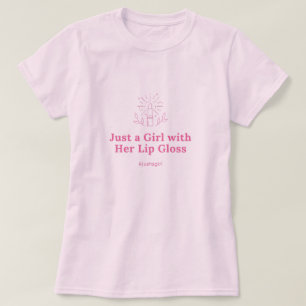 Bara en flicka med hennes läppglans T-Shirt