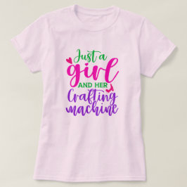 Bara en flicka och hennes Maskin-kvinnor T Shirt