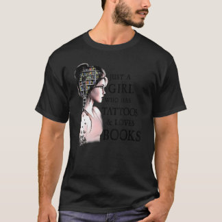 Bara en flicka som har tatueringar och Kärlek Boka T Shirt
