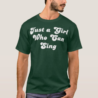 Bara en flicka som kan Sjunga Sång Singer Music M T Shirt