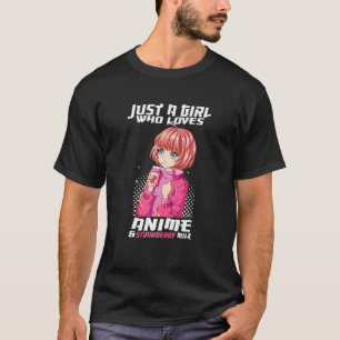 Bara en flicka som Kärlek Anime och Jordgubbe Mjöl T Shirt