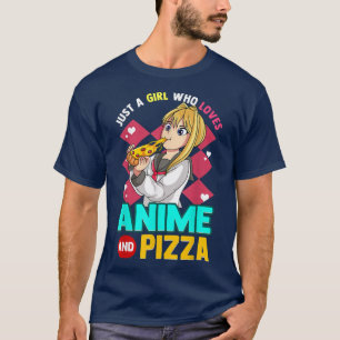 Bara en flicka som Kärlek Anime och Pizza Kawaii T Shirt