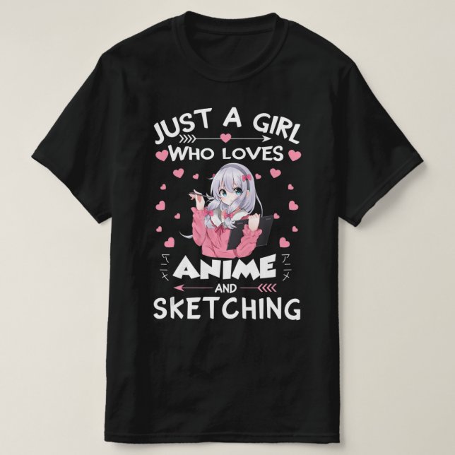 Bara en flicka som Kärlek Anime och Sketching ger  T Shirt (Design framsida)