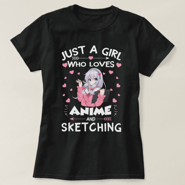 Bara en flicka som Kärlek Anime och Sketching ger  T Shirt (Design framsida)