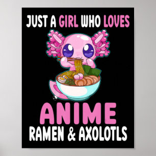 Bara en flicka som Kärlek Anime Ramen och Axolotls Poster