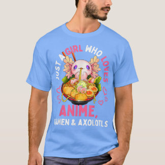 Bara en flicka som Kärlek Anime Ramen och Axolotls T Shirt