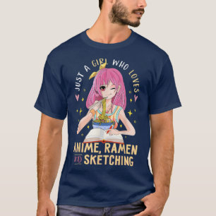 Bara en flicka som Kärlek Anime Ramen och Sketchin T Shirt