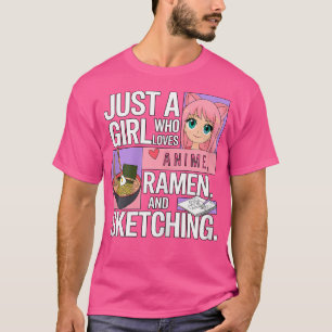 Bara en flicka som Kärlek anime Ramen och Sketchin T Shirt