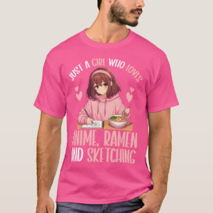 Bara en flicka som Kärlek Anime Ramen och Sketchin T Shirt