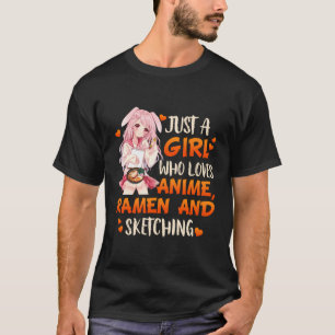 Bara en flicka som Kärlek anime Ramen och Sketchin T Shirt