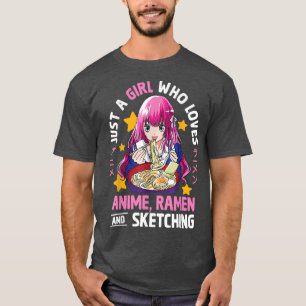 Bara en flicka som Kärlek Anime Ramen och Sketchin T Shirt