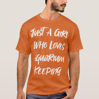Bara en flicka som Kärlek Aquarium Keeping 1 T Shirt