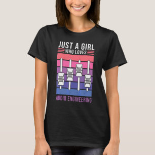 Bara en flicka som Kärlek Audio Enginering Audio E T Shirt