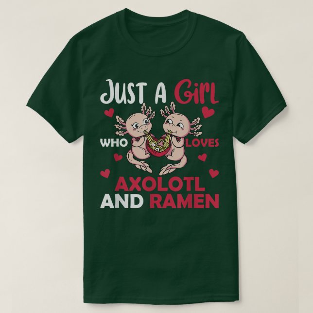 Bara en flicka som Kärlek Axolotl och Ramen 655 T Shirt (Design framsida)