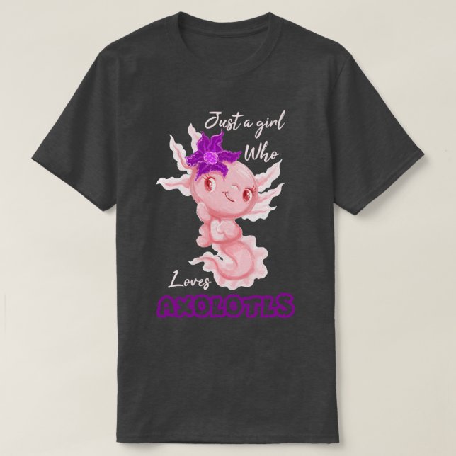 Bara en flicka som Kärlek Axolotls 1 T Shirt (Design framsida)