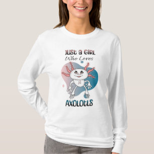 Bara en flicka som Kärlek Axolotls T Shirt