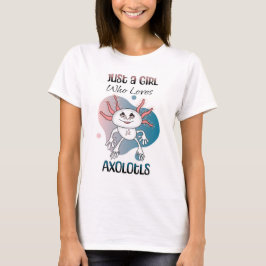Bara en flicka som Kärlek Axolotls T Shirt