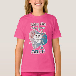Bara en flicka som Kärlek Axolotls T Shirt