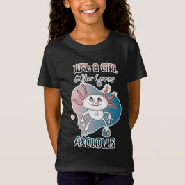 Bara en flicka som Kärlek Axolotls T Shirt