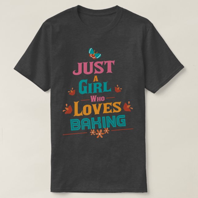 Bara en flicka som kärlek Baking 2073 T Shirt (Design framsida)