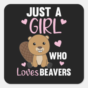 Bara en flicka som Kärlek Beavers - Cute Beaver Fyrkantigt Klistermärke