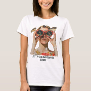 Bara en flicka som kärlek Birds - Fågelskådning T Shirt