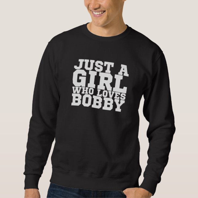Bara en flicka som Kärlek Bobby Lång Ärmad Tröja (Framsida)