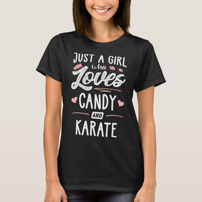 Bara en flicka som Kärlek Candy och Karate Gift Wo T Shirt (Framsida)