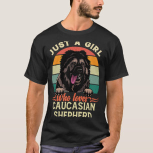 Bara en flicka som Kärlek Caucasian Shepherd Hund T Shirt