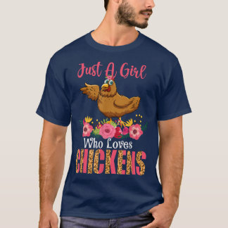 Bara en flicka som Kärlek Chickens Blommigtar Chic T Shirt