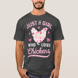 Bara en flicka som Kärlek Chickens Chicken-bönder  T Shirt