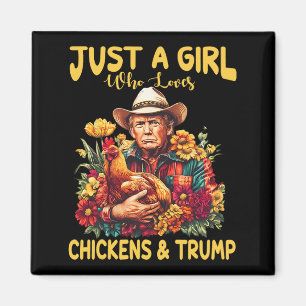 Bara en flicka som Kärlek Chickens och Trump Tru Magnet