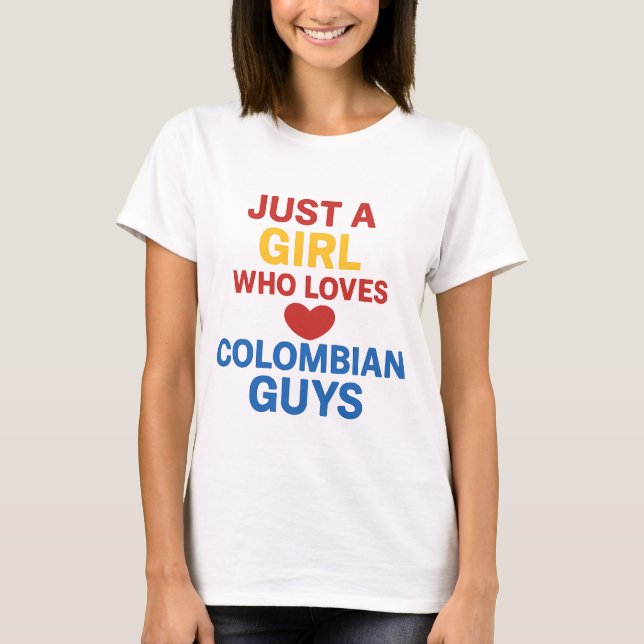 Bara en flicka som Kärlek colombianska killar - Ro T Shirt (Framsida)
