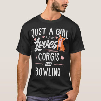 Bara en flicka som Kärlek Corgis och Bowling Women T Shirt