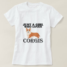 Bara en flicka som Kärlek Corgis T Shirt