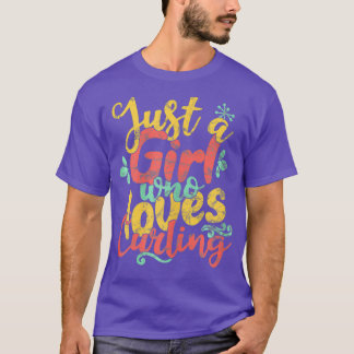Bara en flicka som Kärlek Curling Gift T Shirt