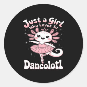 Bara en flicka som Kärlek Dancolotl Axolotl Girls Runt Klistermärke
